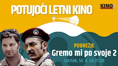Gremo mi po svoje 2 | Potujoči letni kino | POBREŽJE, ADLEŠIČI